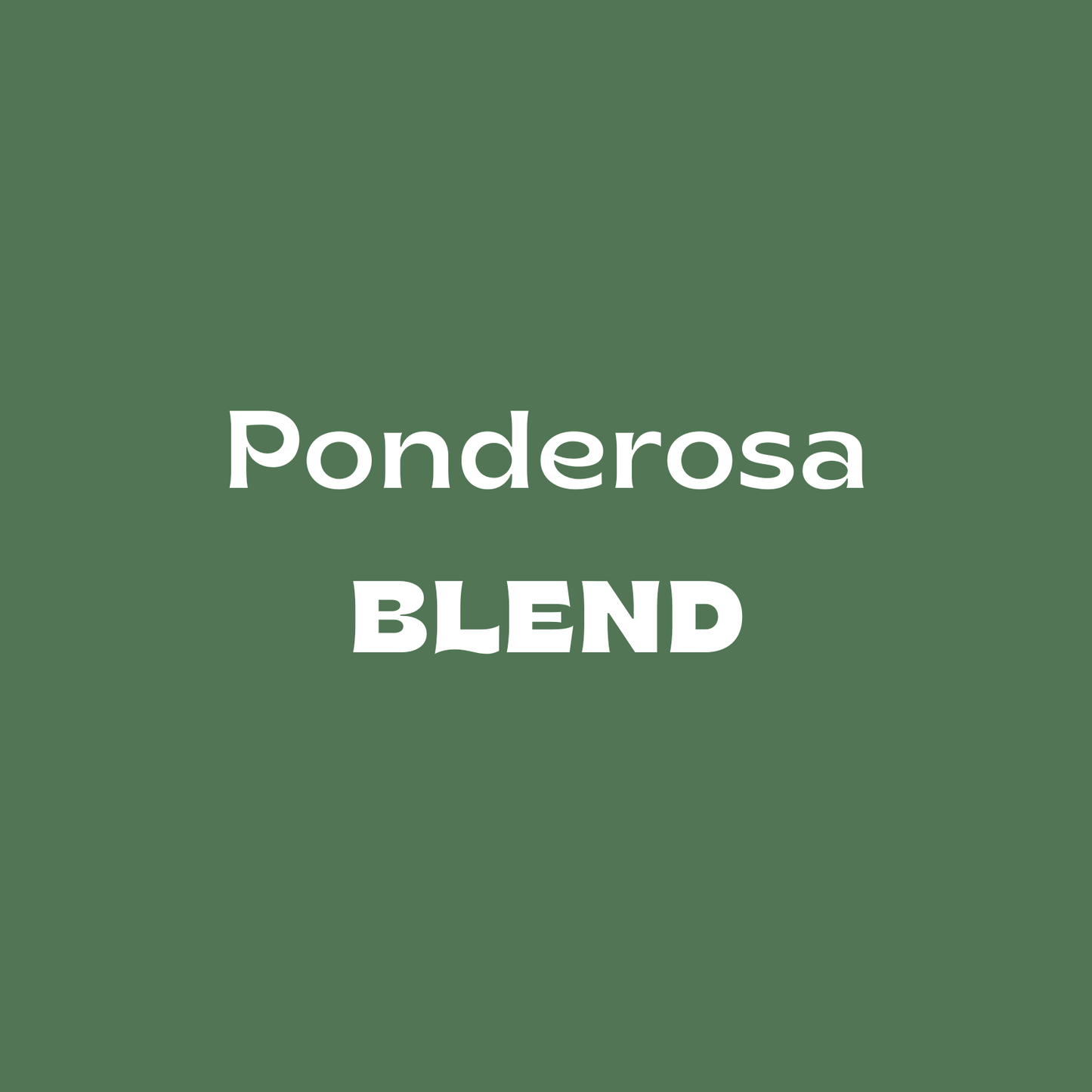 Ponderosa l Blend